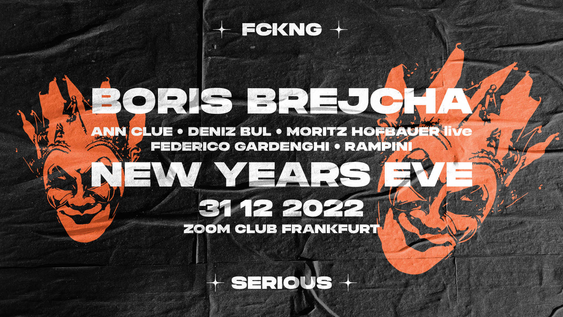 Boris Brejcha. Ann Clue. Deniz Bul. Moritz Hofbauer are FCKNG SERIOUS NYE  in Frankfurt at Zoom Club, Frankfurt