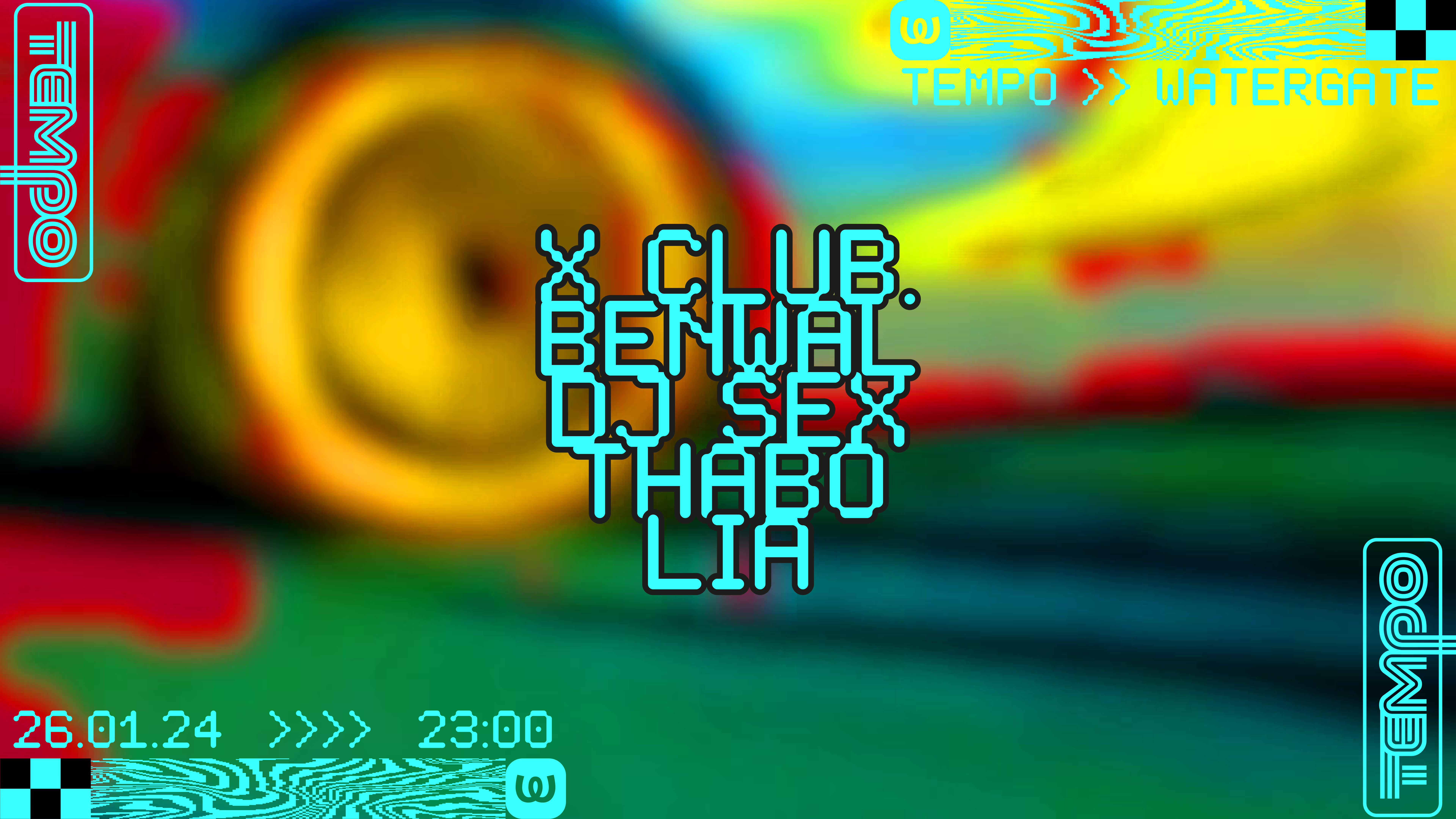 TEMPO: X CLUB., Benwal, DJ SEX, Thabo, LIA at Watergate, Berlin