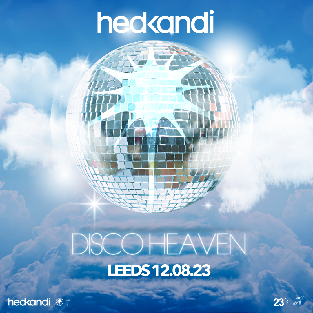 Hedkandi Presents Disco Heaven at Sheaf St, Leeds