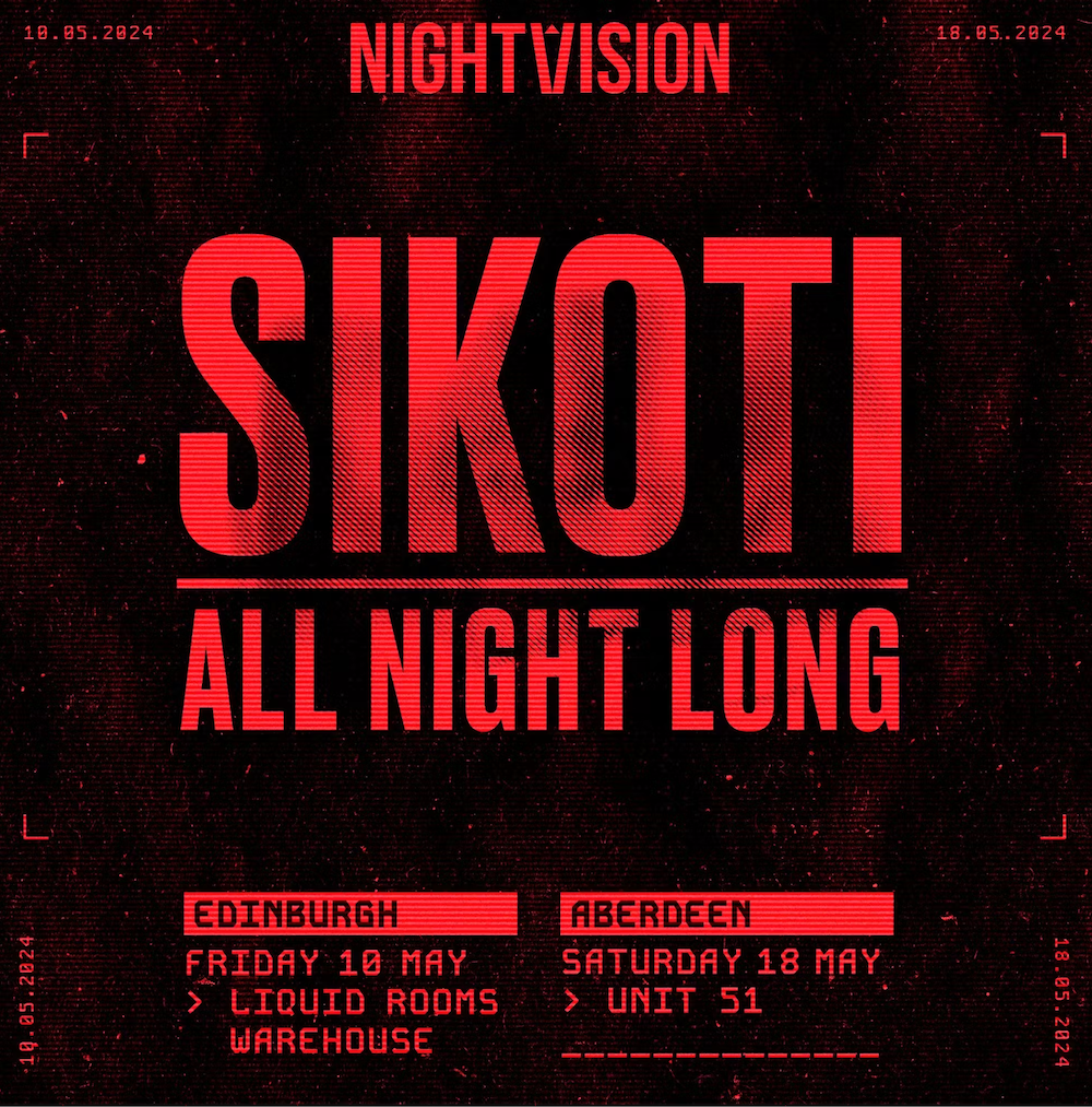 Nightvision Presents: SIKOTI All Night Long at Unit 51, Aberdeen