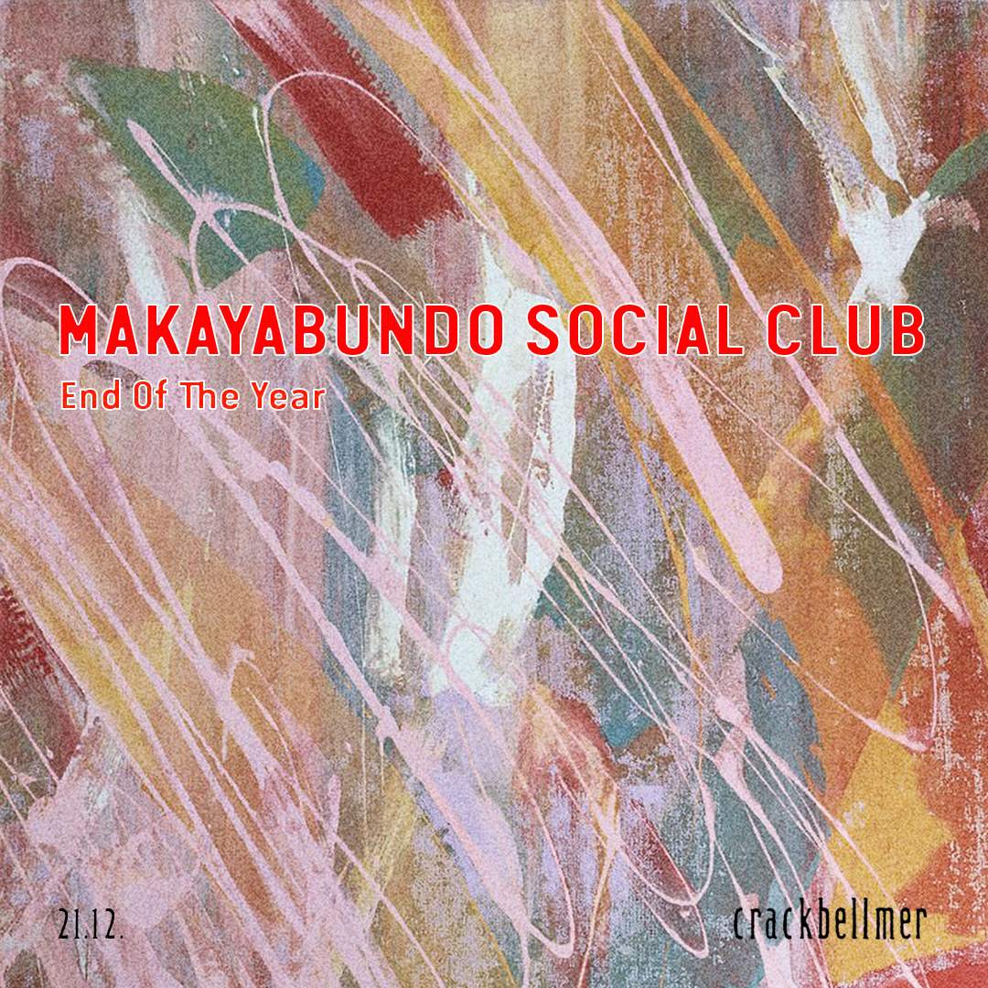MAKAYABUNDO SOCIAL CLUB: End Of The Year at Crack Bellmer, Berlin