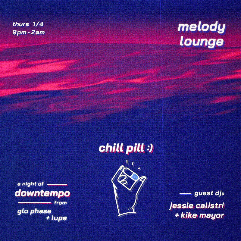 chill pill - a night of downtempo from Glo Phase and Lupe - フライヤー表