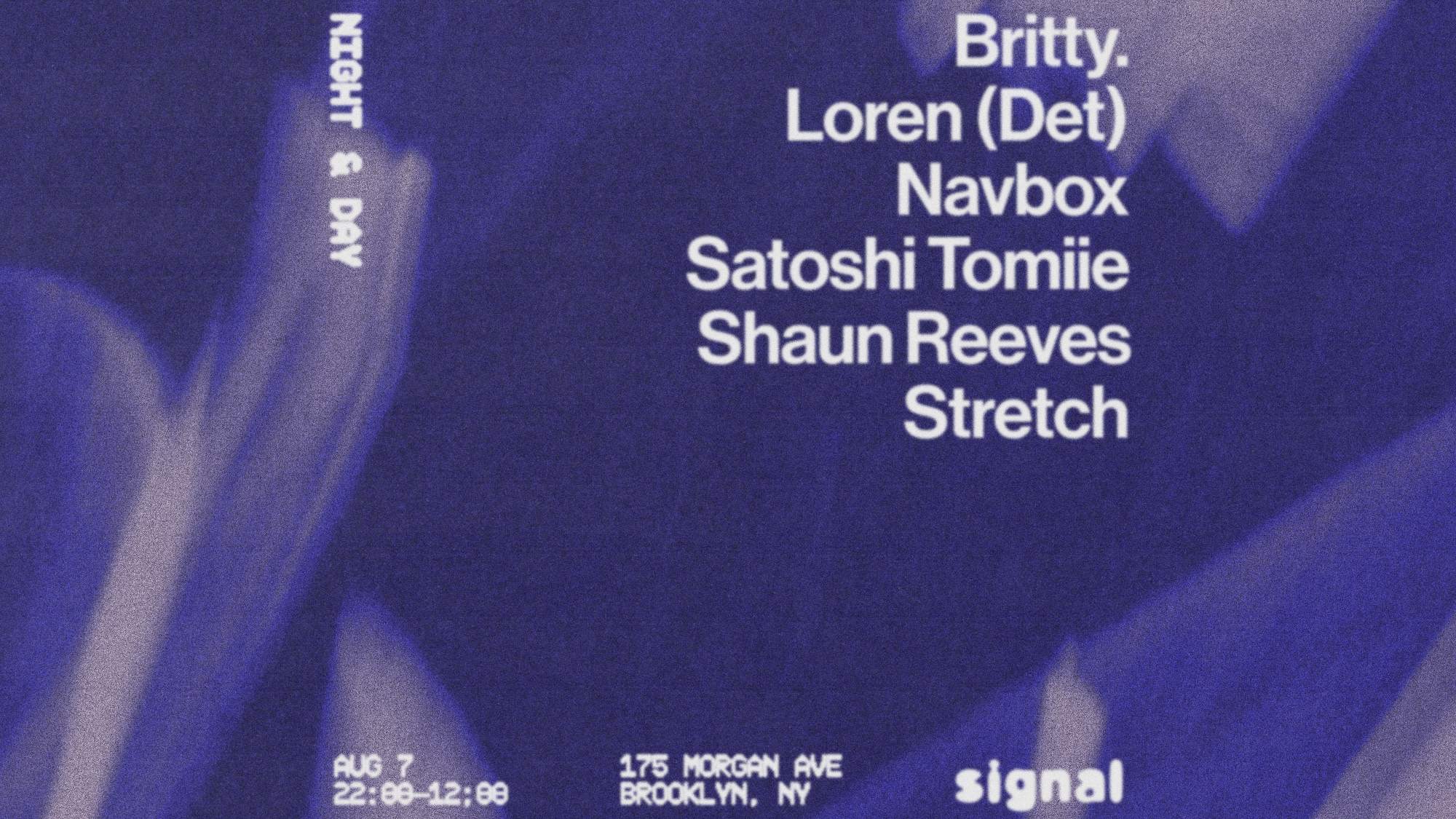Night & Day: Satoshi Tomiie, Loren b2b britty. , Shaun Reeves