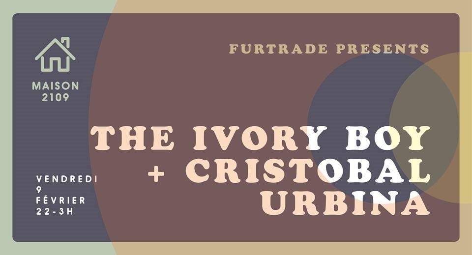 Fur Trade presents The Ivory Boy and Cristobal Urbina - フライヤー表