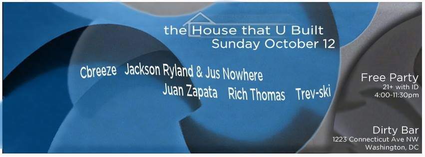 The House That U Built feat. Cbreeze, Jackson Ryland, Jus Nowhere, Juan Zapata, and More - フライヤー表