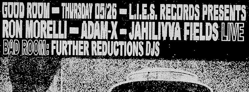 L.I.E.S Records present Ron Morelli, Adam X and Jahiliyya Fields (Live) - フライヤー表