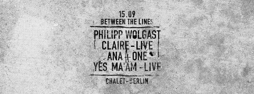 Between the Lines with Philipp Wolgast, Ana One, Claire - Live , Yes Ma'am - Live - フライヤー表