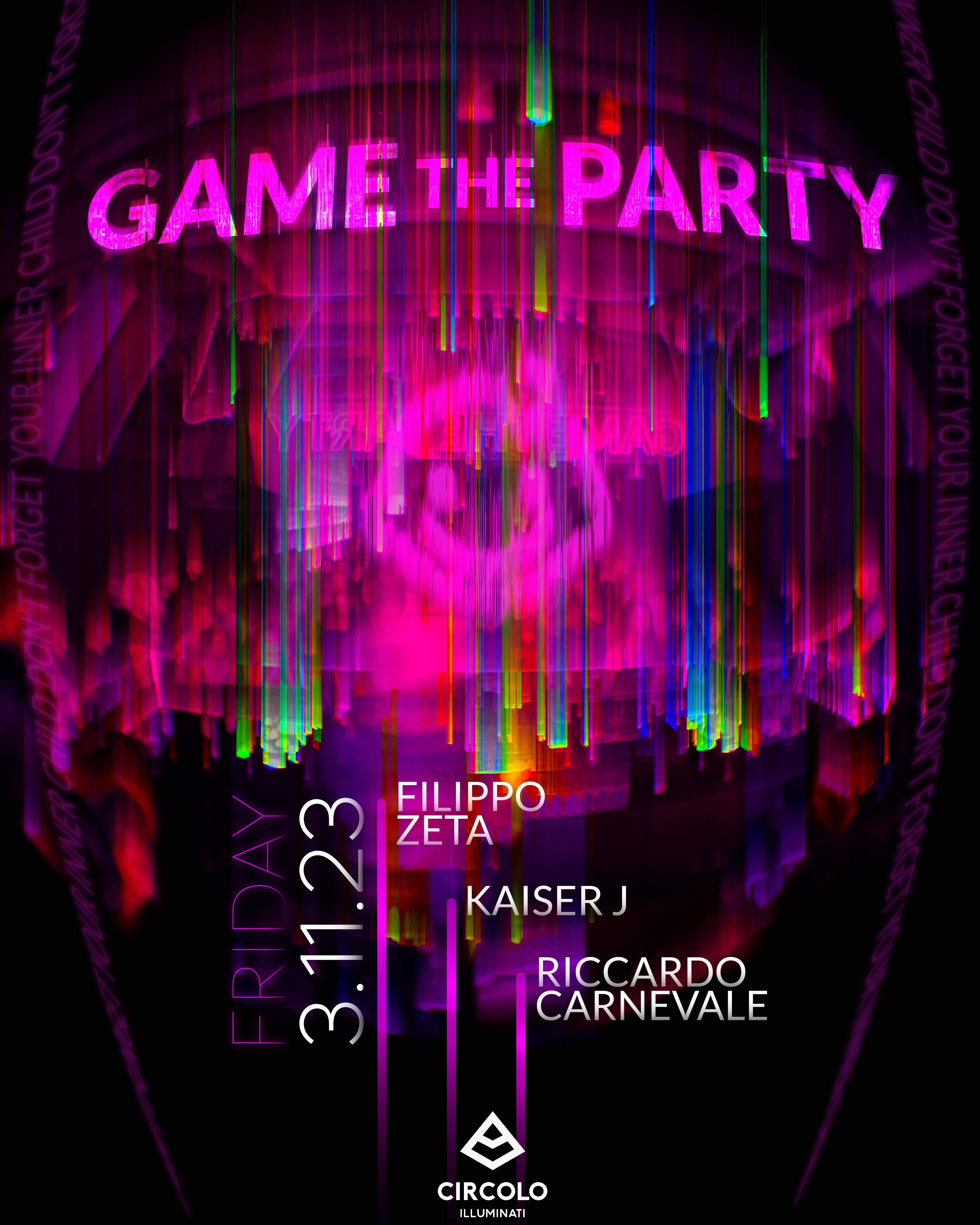Game the Party W/ Kaiser J - Filippo Zeta & Riccardo Carnevale - フライヤー表