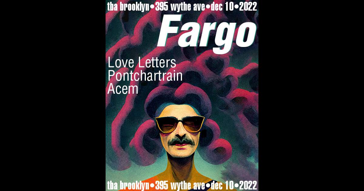 Fargo: Love Letters, Pontchartrain, Acem - フライヤー表