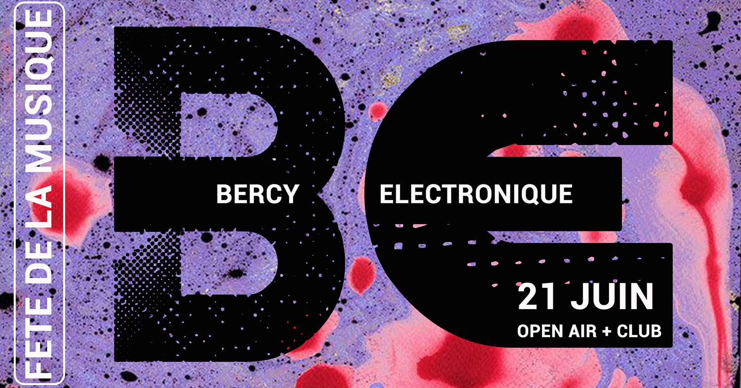 Fête de la Musique 2024 : Bercy Électronique [Open Air + Club] - Página frontal