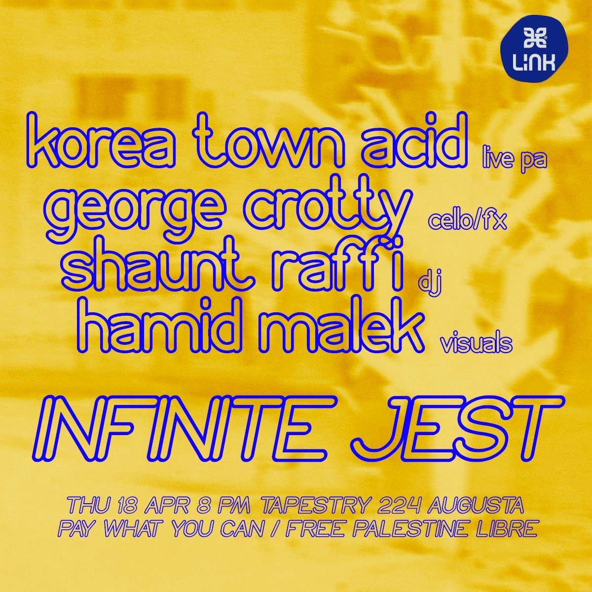 Infinite Jest: Korea Town Acid, George Crotty, Shaunt Raffi - フライヤー表