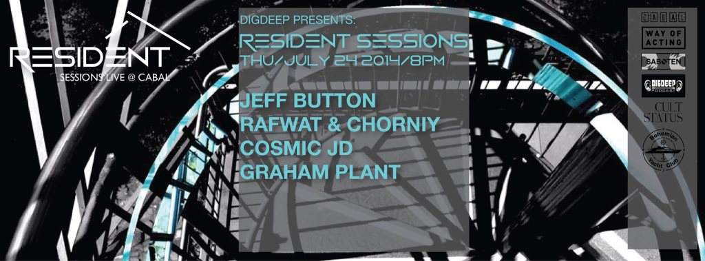 Digdeep presents Resident Sessions Feat. Jeff Button, Rafwat & Chorniy, Cosmic JD, Graham Plant - フライヤー表