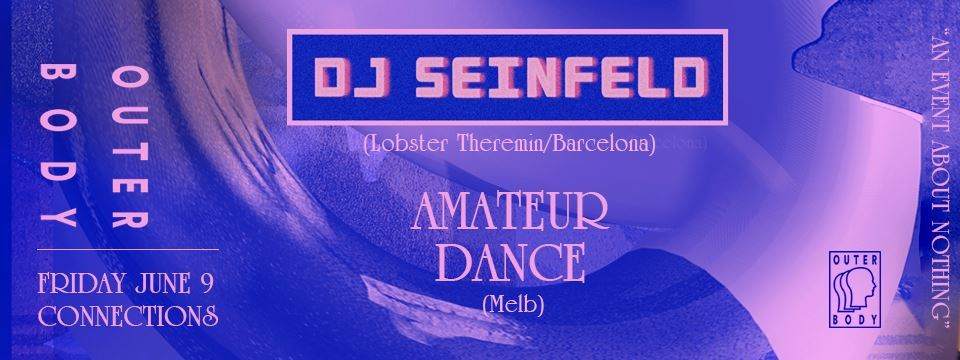 Outer Body w/ DJ Seinfeld   Amateur Dance - フライヤー表
