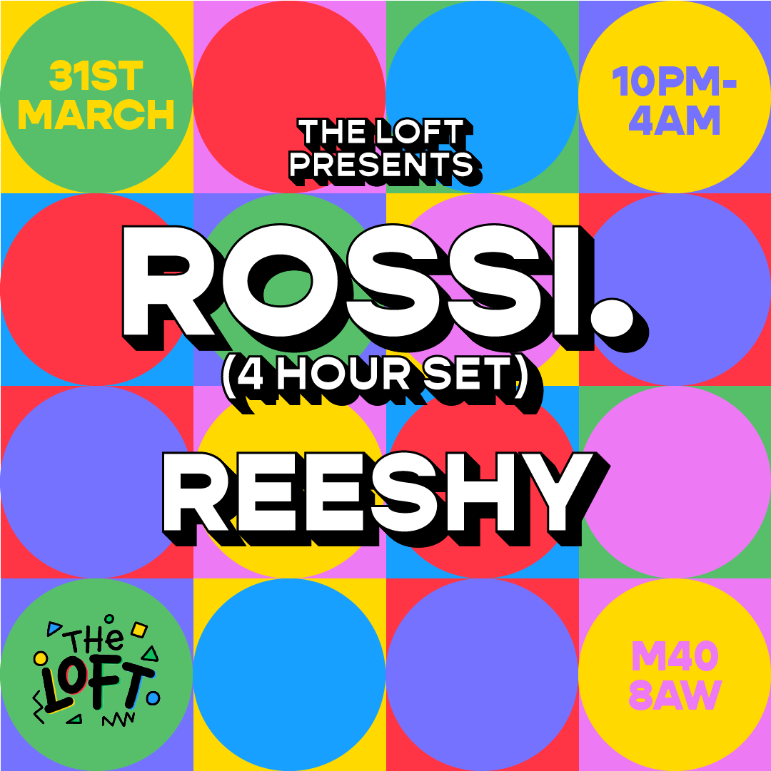 The Loft presents: Rossi (4 hour set) Reeshy at The Loft, Manchester
