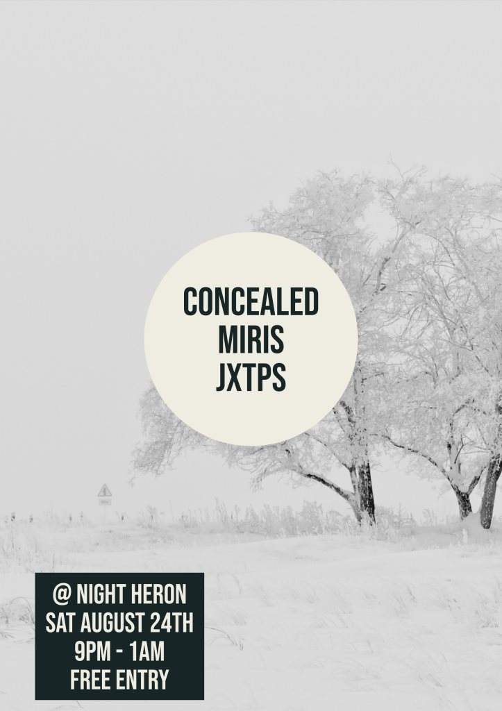 Concealed, Miris & Jxtps at the Heron - フライヤー表