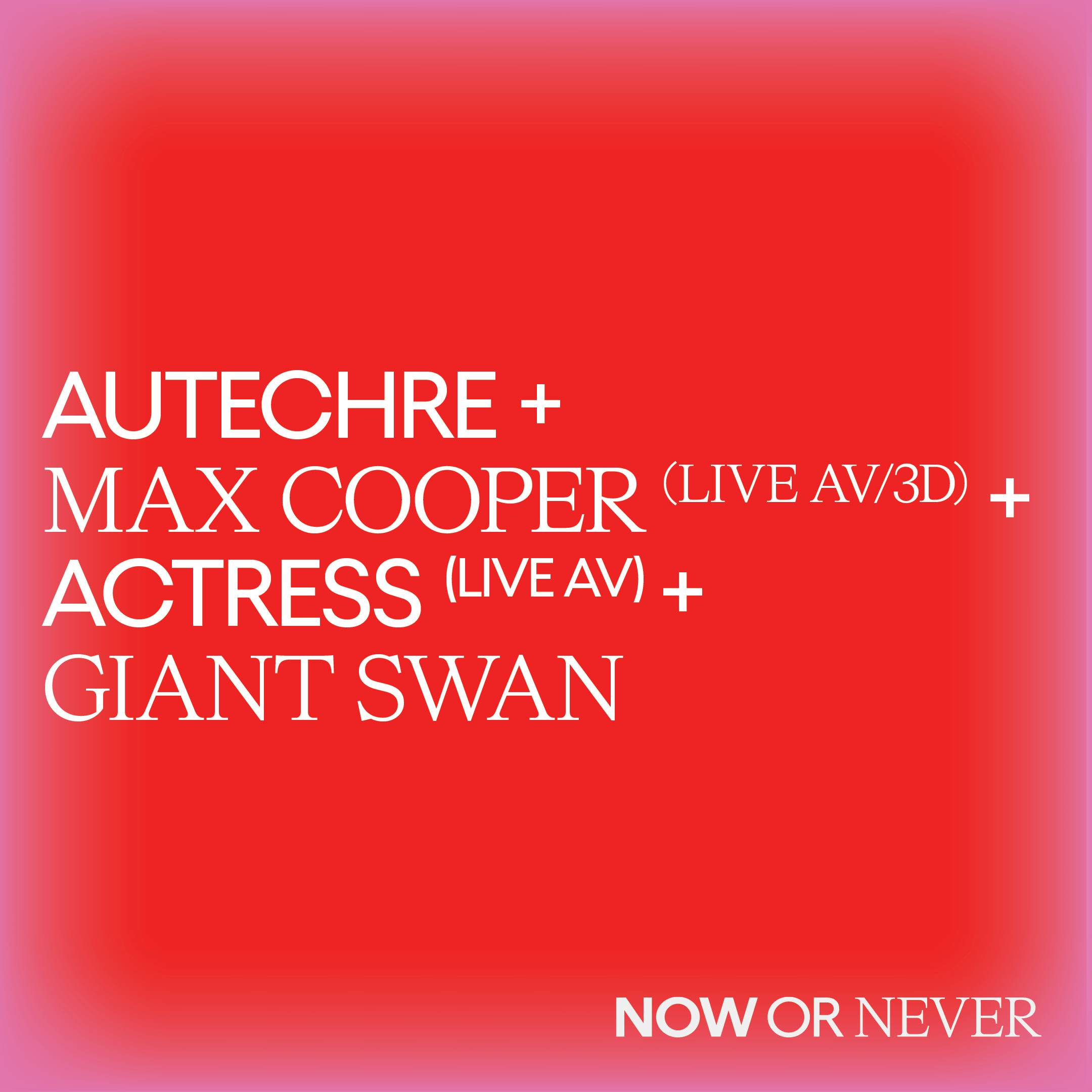 Autechre + Max Cooper (Live AV/3D) + Actress (Live AV) + Giant Swan - フライヤー表