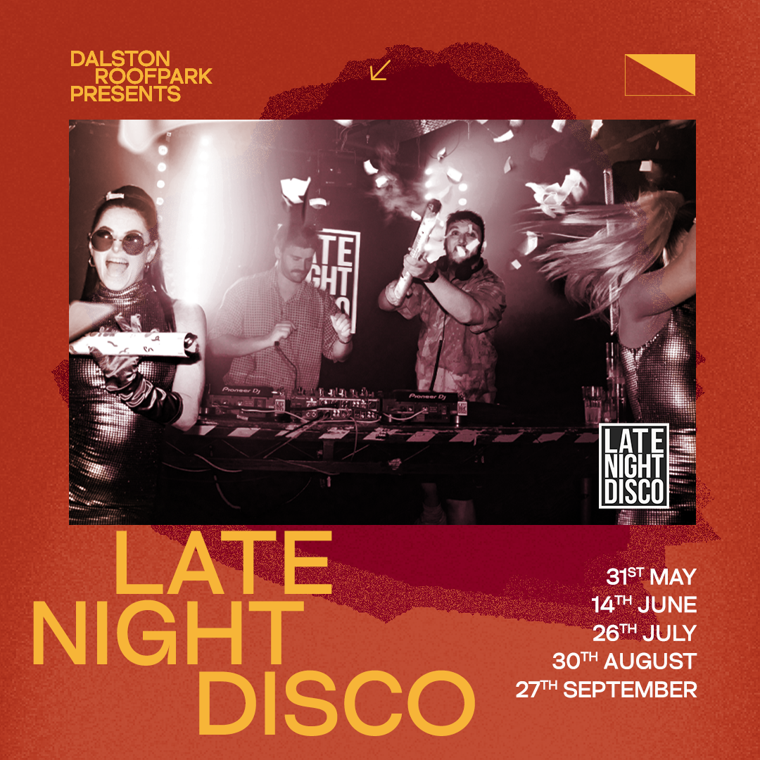 Dalston Roofpark presents Late Night Disco - フライヤー表