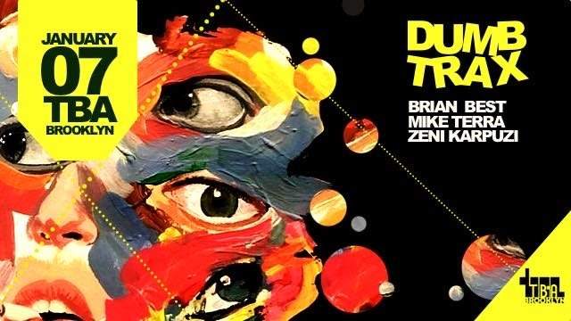 Dumbtrax with Brian Best, Mike Terra, Zeni Karpuzi - フライヤー表