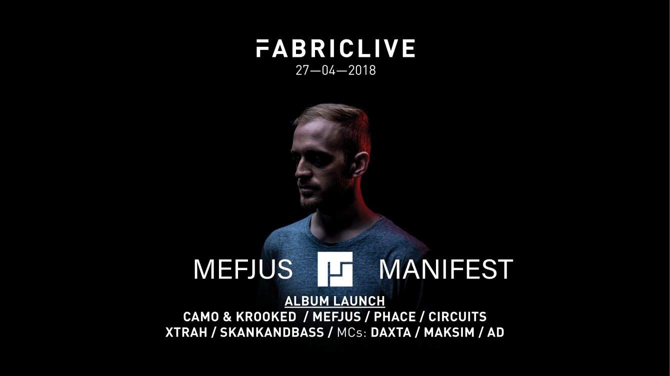 FABRICLIVE: Mefjus 'Manifest' Album Launch, Camo & Krooked, Phace, Circuits & More - フライヤー表