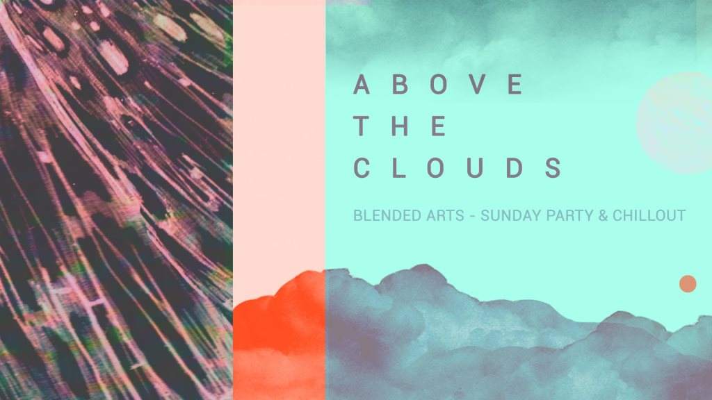 Above The Clouds - Blended Arts, Sunday Party & Chill out - フライヤー表