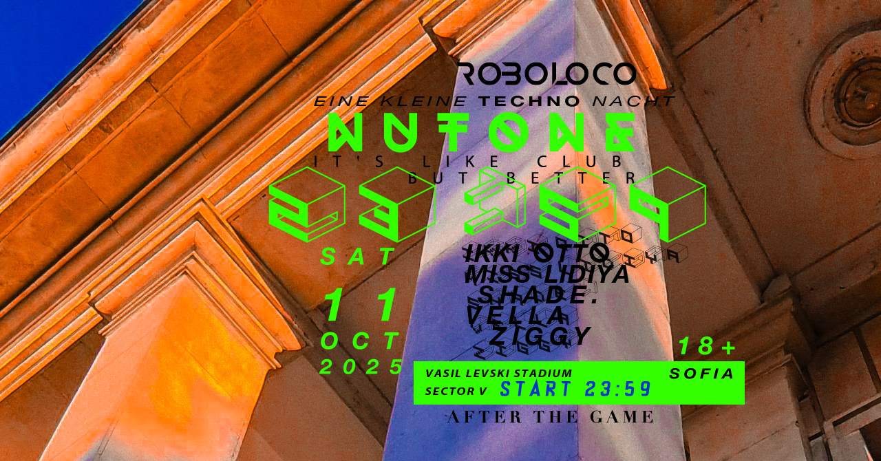 ROBOLOCO :EINE KLEINE TECHNO NACHT 071: Nutone Sofia at Nutone Sofia, Sofia