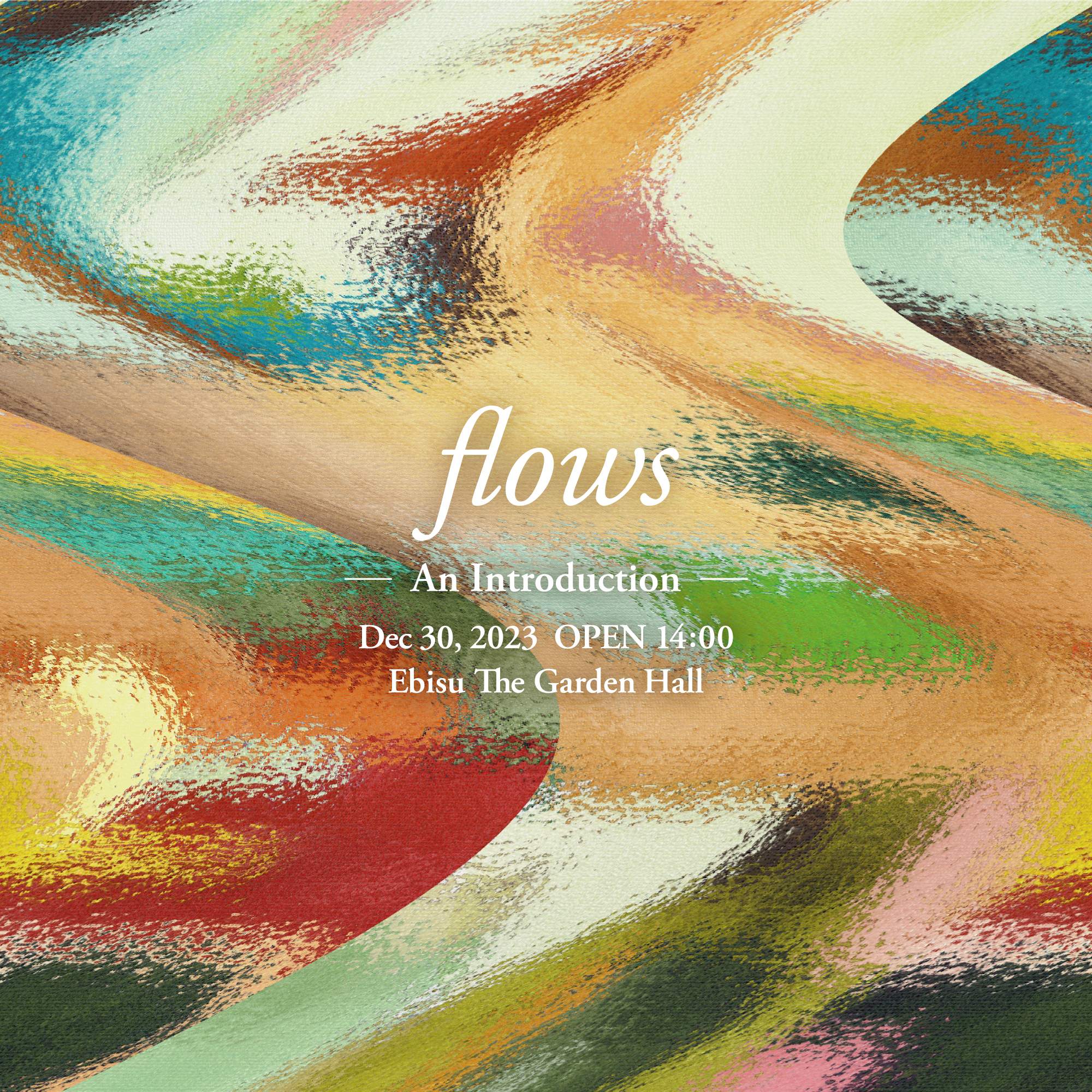 flows -An Introduction- at Yebisu The Garden Hall, Tokyo