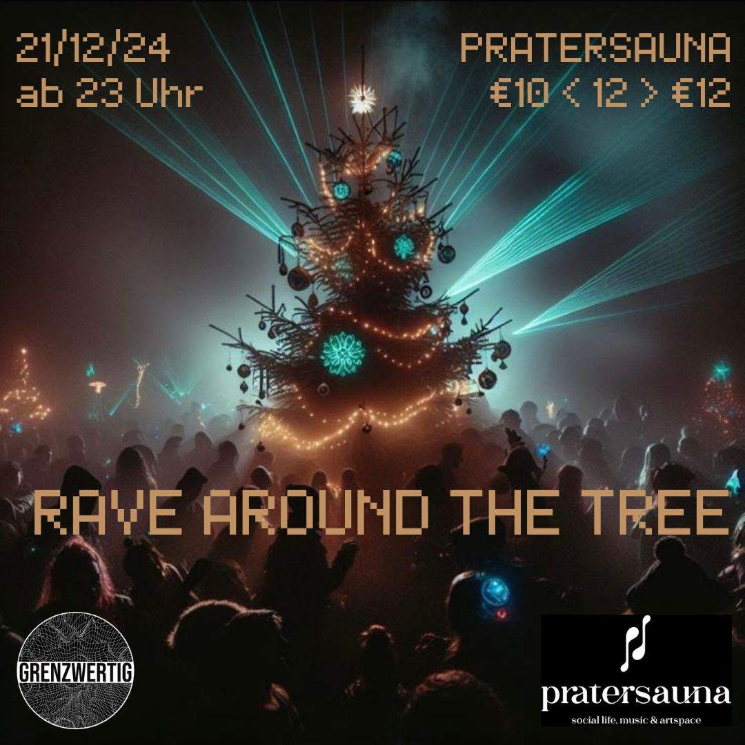 RAVE AROUND THE TREE // GRENZWERTIG // TECHNO SPECIAL at Pratersauna ...