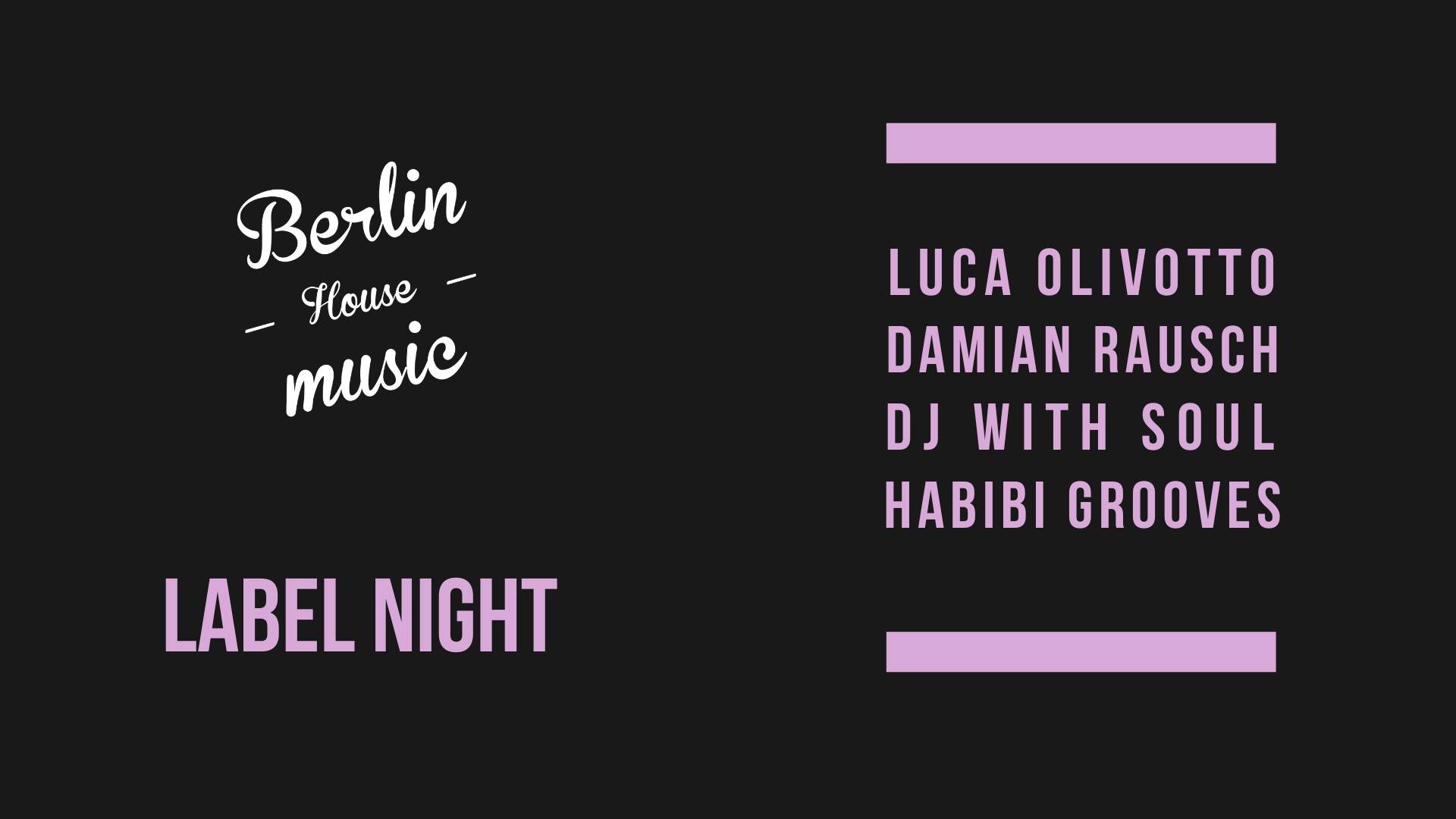 Berlin House Music Label Night: Luca Olivotto, Damian Rausch, DJ with Soul, Habibi Grooves - フライヤー表