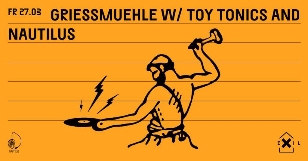 Griessmuehle w./ Toy Tonics & Nautilus - フライヤー表