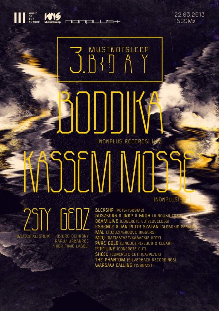 Mustnotsleep 3rd Bday - Nonplus Showcase: Boddika and Kassem Mosse - フライヤー表