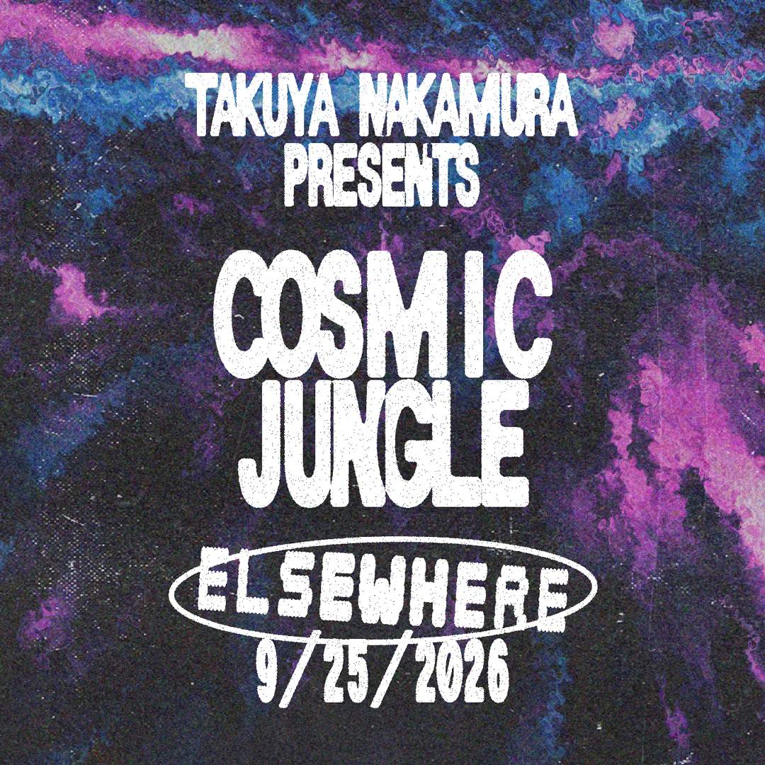 Takuya Nakamura presents: Cosmic Jungle at Elsewhere, New York