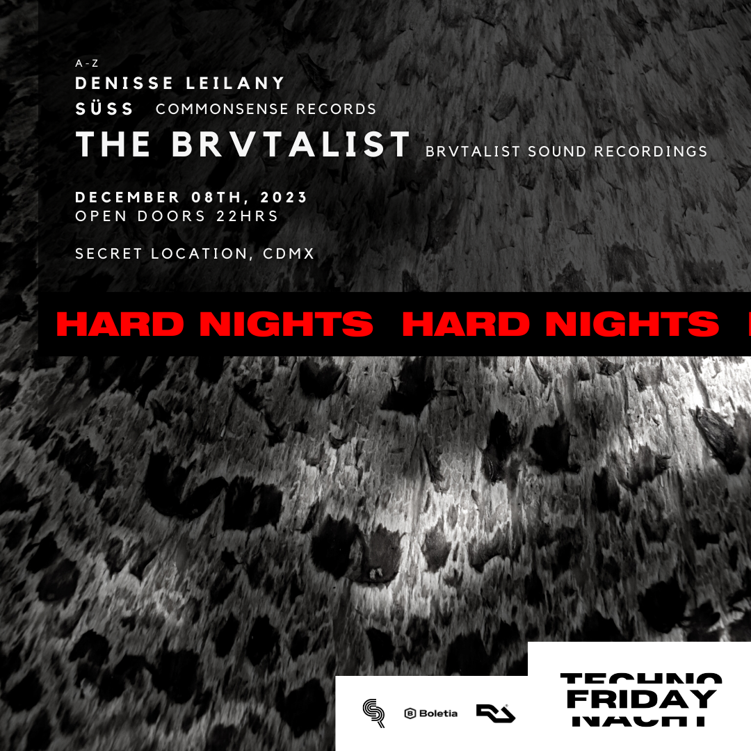 Techno Friday Nacht - Hard Nights: The Brvtalist + Süss + Denisse Leilany - フライヤー表