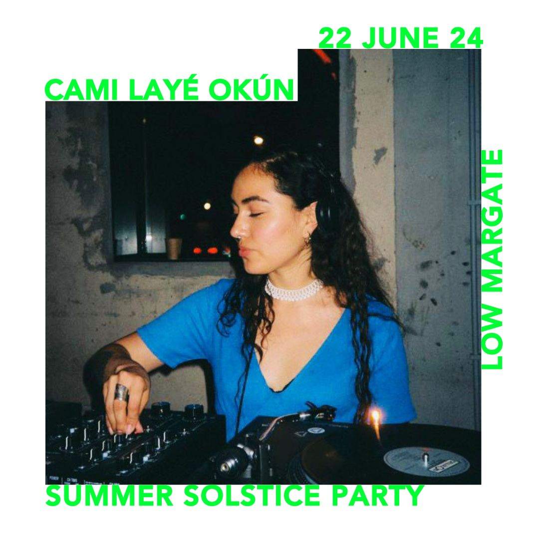 LOW MARGATE: Summer Solstice Party with Cami Layé Okún & Yazmin Lacey ...