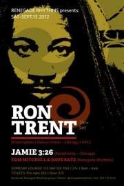 Renegade Rhythms presents House Music Pioneer Ron Trent with Jamie 3:26 - Página frontal