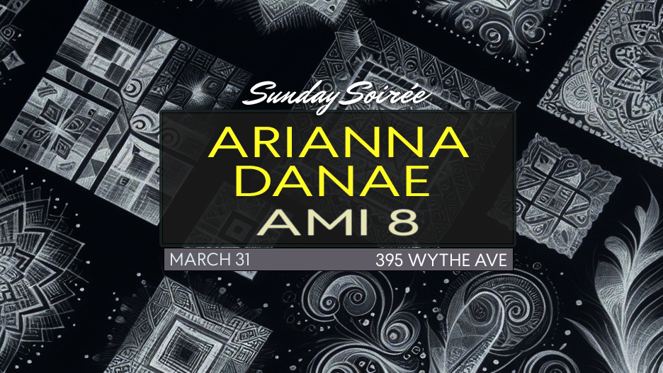 Sunday Soirée: Arianna Danae, Ami 8 - フライヤー表