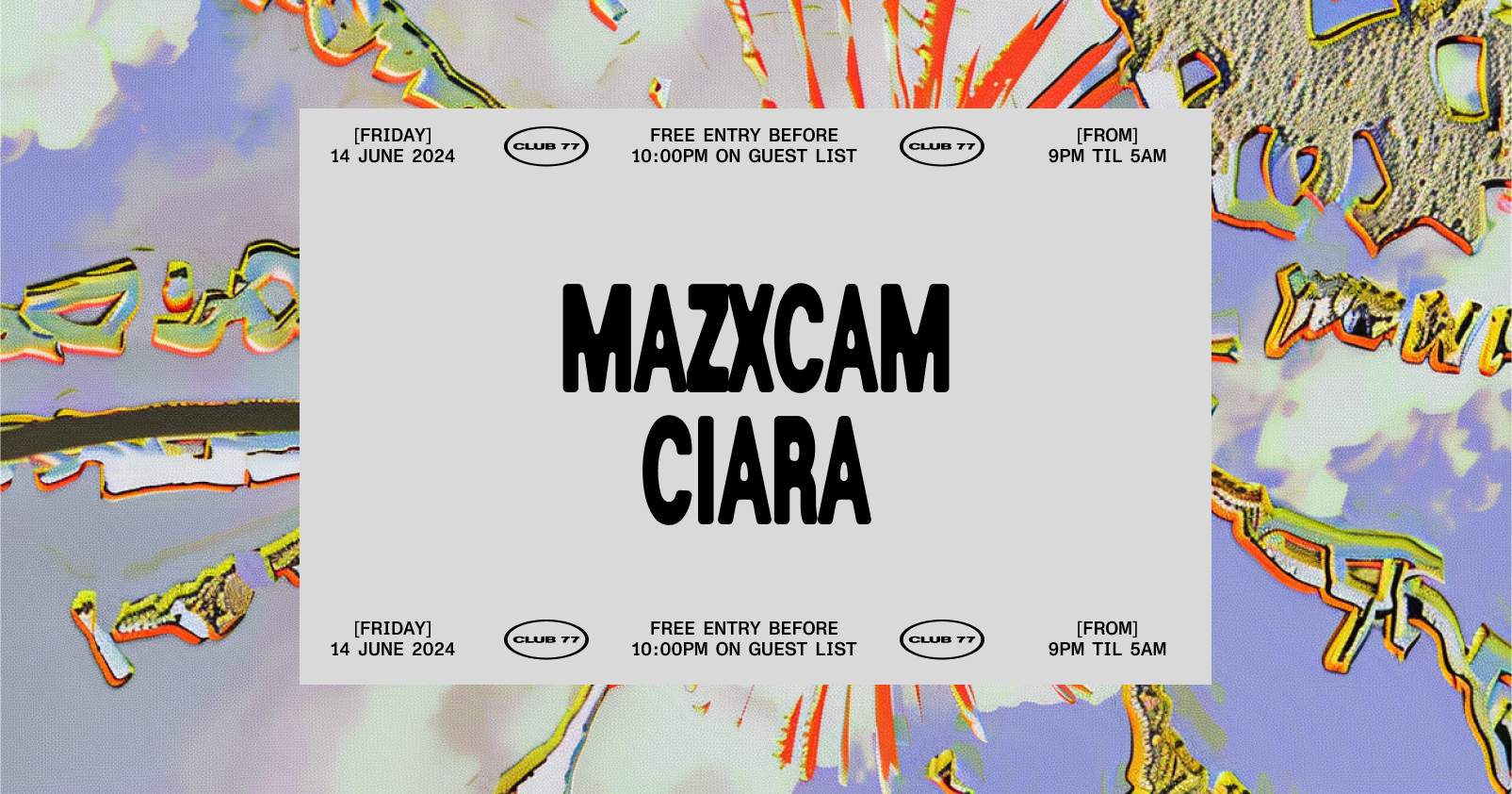 Fridays at 77: Mazxcam, Ciara - フライヤー表