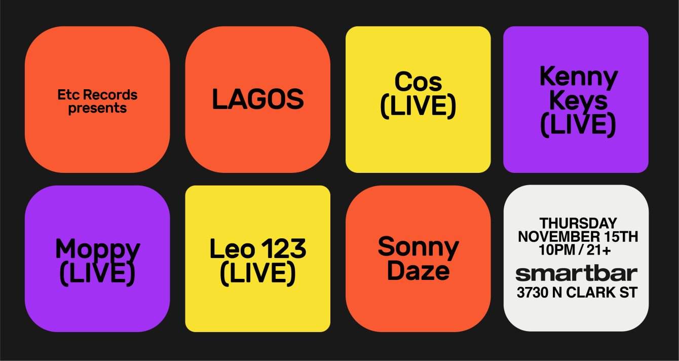 Etc Records presents Lagos / Leo 123 / Moppy / Cos / Kenny Keys / Sonny Daze  at smartbar, Chicago