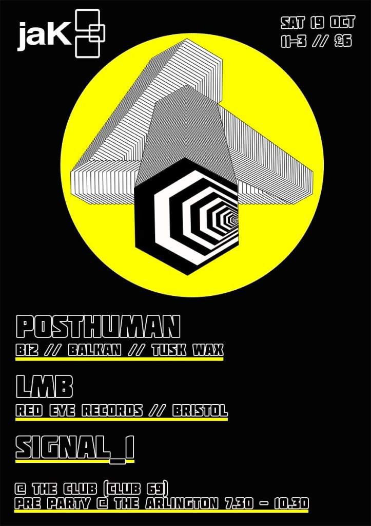 JAK with Posthuman, Sean Dixon, LMB, Signal_1 & Pre Party - フライヤー表