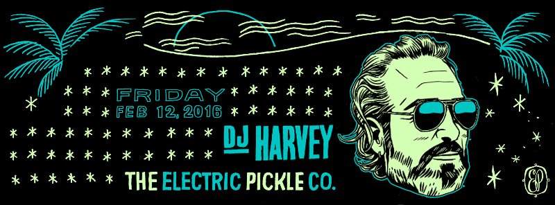 The Electric Pickle 7 Year Anniversary Part 1 with DJ Harvey - Página frontal