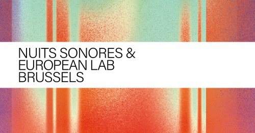 Nuits sonores & European Lab Brussels 2019 Closing Day - フライヤー表