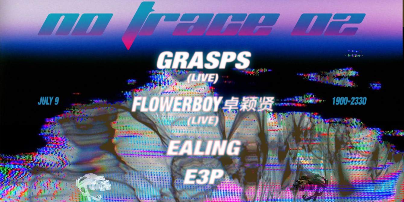 NO Trace 02 - Grasps (Live), Flowerboy卓颖贤 (Live), Ealing, E3P - Página frontal