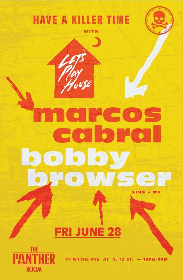 Let's Play House + Have a Killer Time - Marcos Cabral & Bobby Browser - フライヤー表