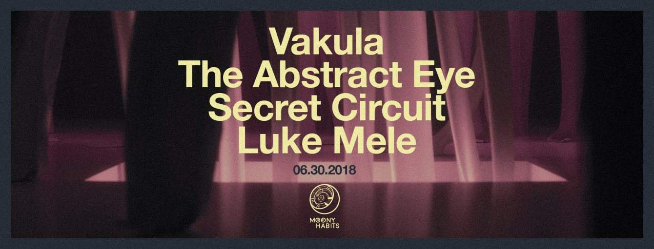 Moony Habits with Vakula, The Abstract Eye, Secret Circuit & Luke Mele - フライヤー表