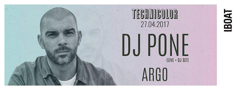Technicolor: DJ Pone Radiant Live + DJ set, Argo - フライヤー表