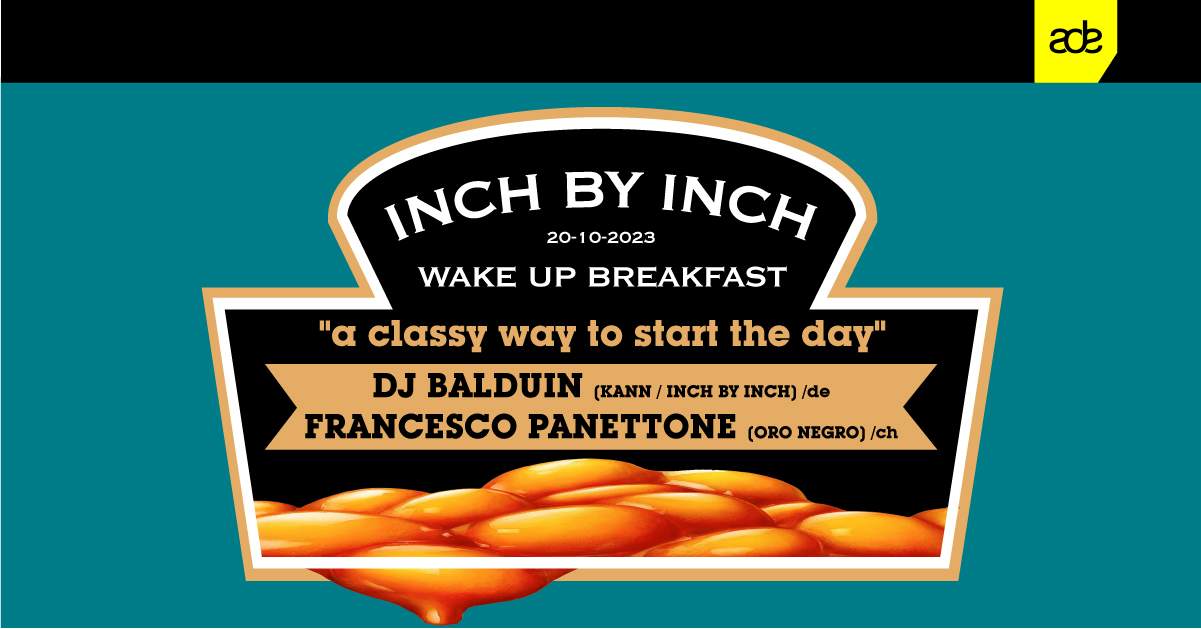 Inch By Inch WAKE UP BREAKFAST with DJ Balduin & Francesco Panettone  - フライヤー表