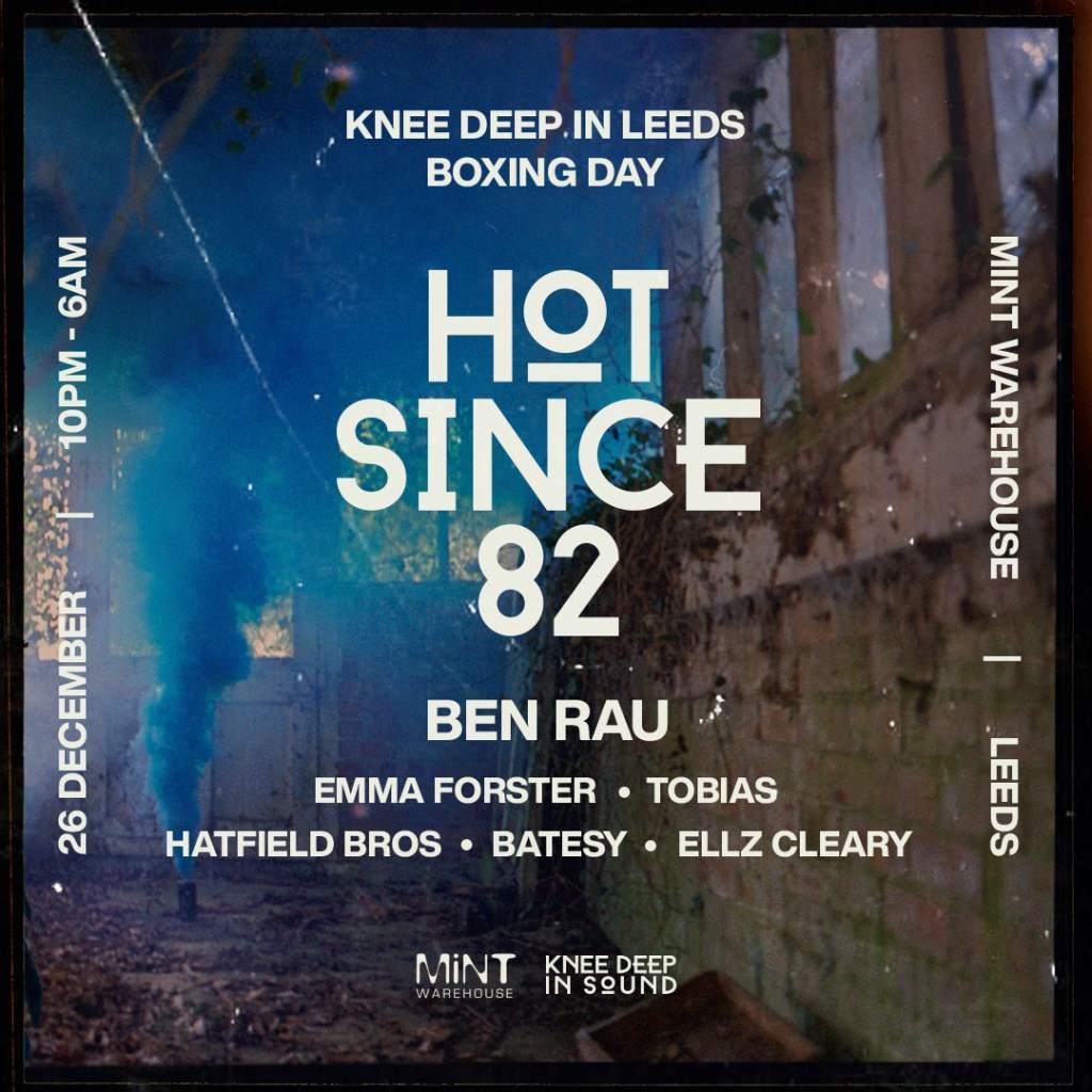 Knee Deep in Leeds - Boxing Day - Hot Since 82 - Ben Rau - フライヤー表