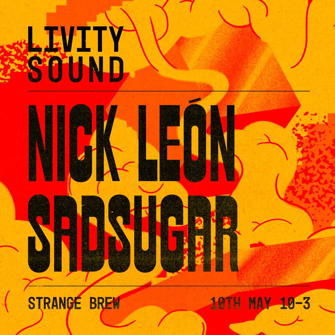 Livity Sound with Nick León & sadsugar - フライヤー表