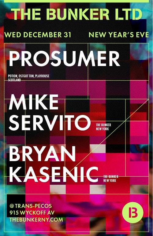 The Bunker LTD NYE with Prosumer, Mike Servito, Bryan Kasenic - フライヤー裏