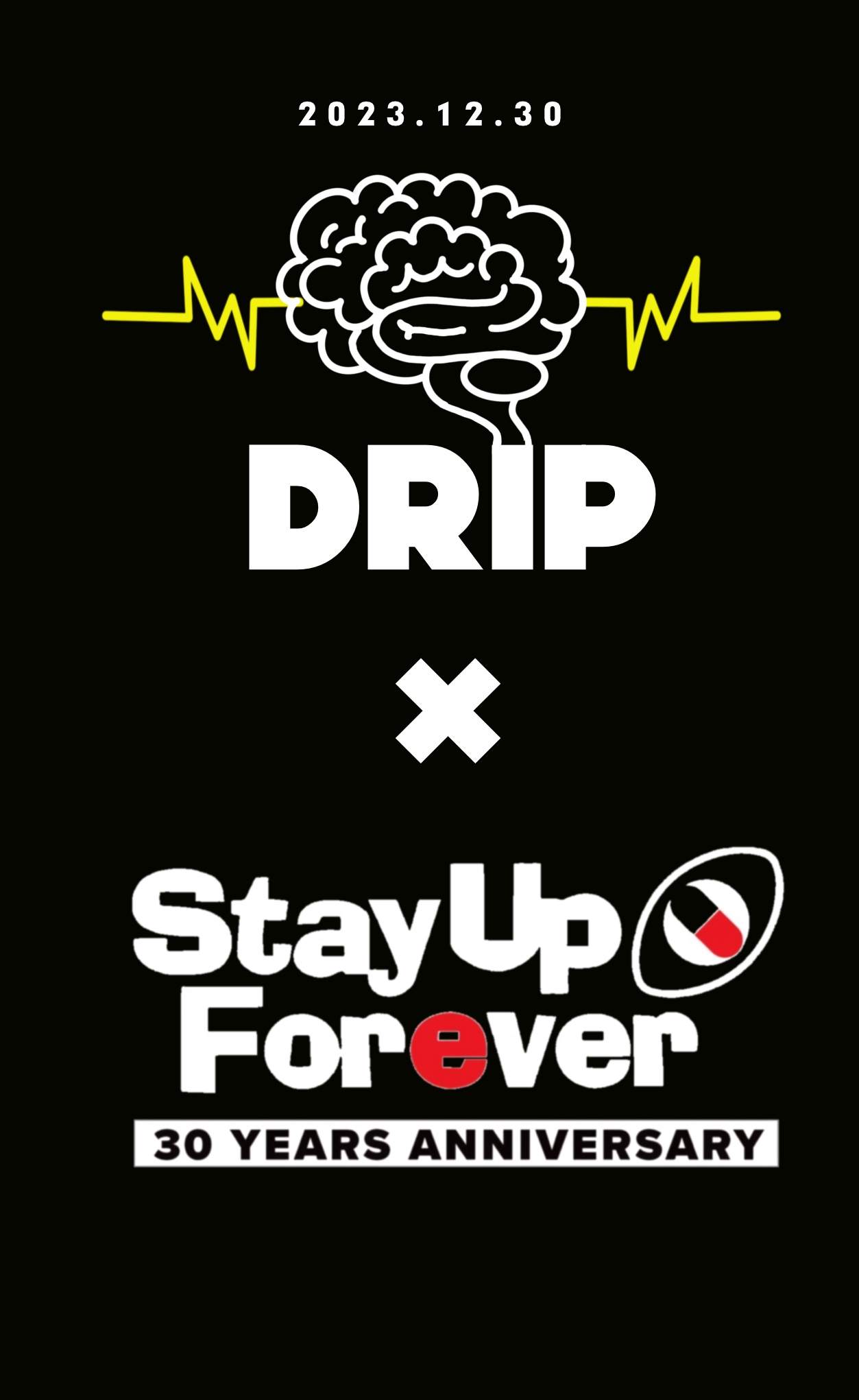 DRIP × Stay Up Forever -30YEARS ANNIVERSARY- - フライヤー表