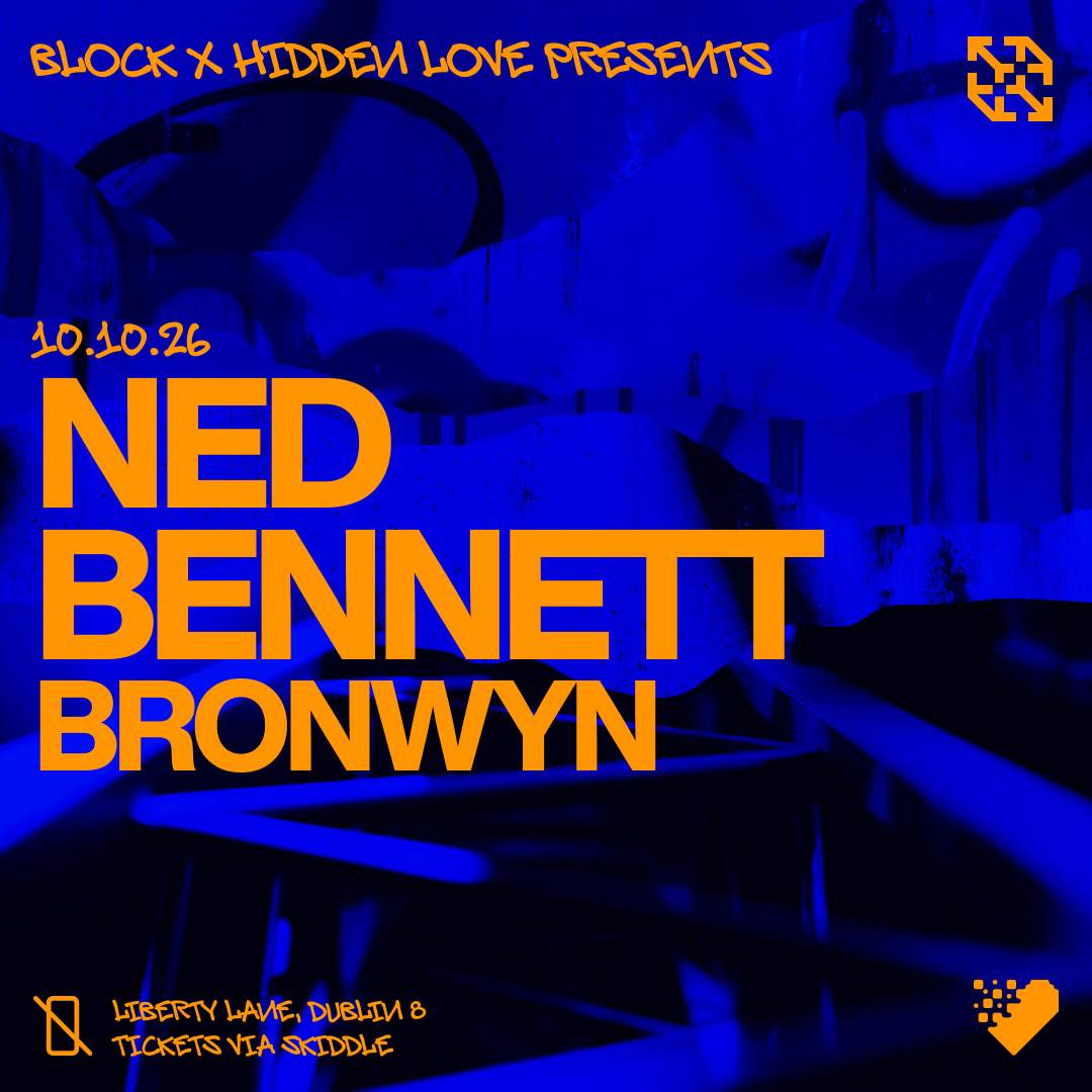 Block x Hidden Love: Ned Bennett at block., Dublin